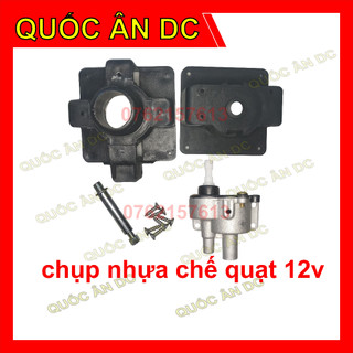 Bộ chụp nhựa chế quạt 12v DC