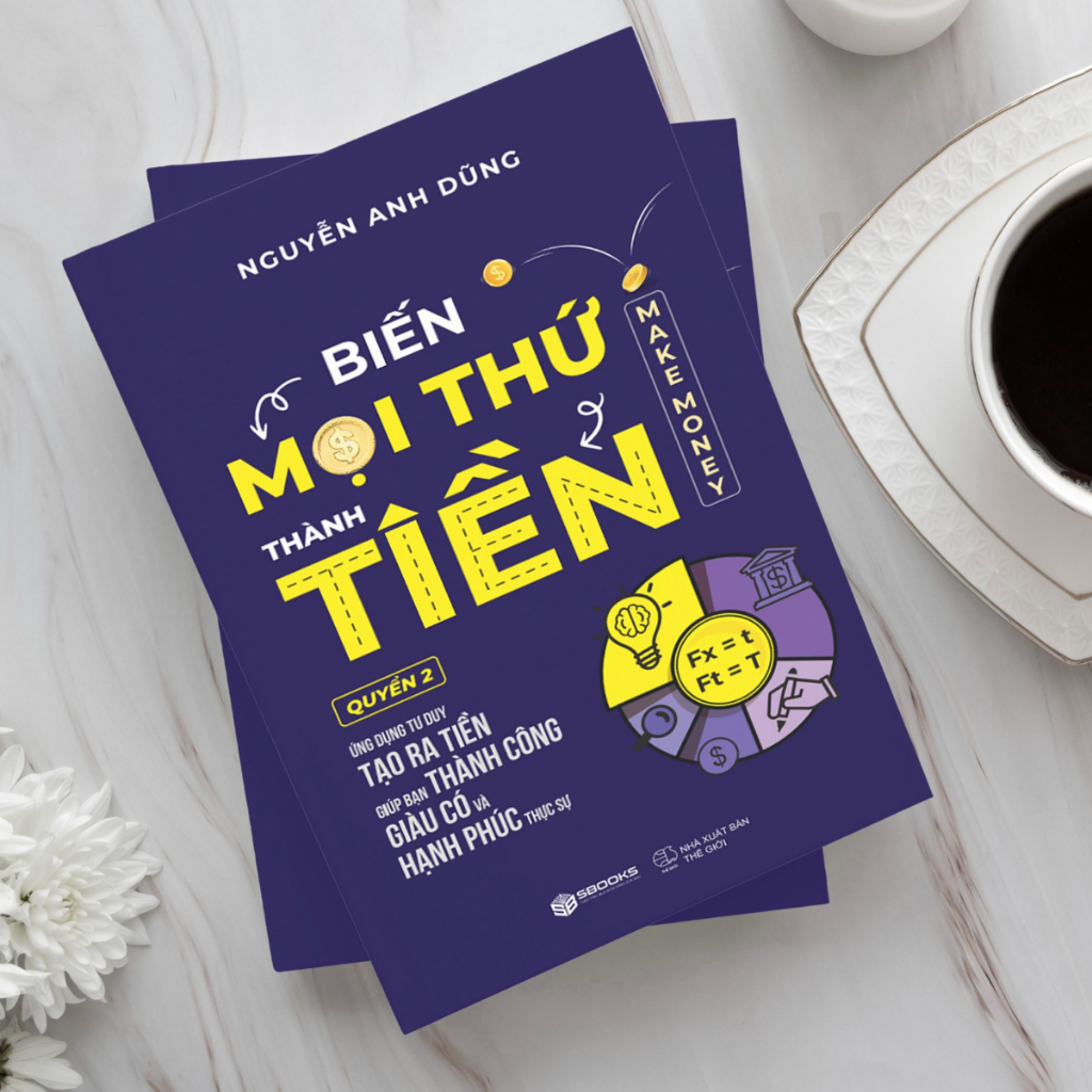 Sách - Biến Mọi Thứ Thành Tiền (Quyển 2) - Make Money - Nguyễn Anh Dũng Sbooks