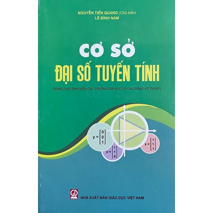 Sách - Cơ Sở Đại Số Tuyến Tính (Dùng Cho Sinh Viên Các Trường Đại Học Và Cao Đẳng Kỹ Thuật)