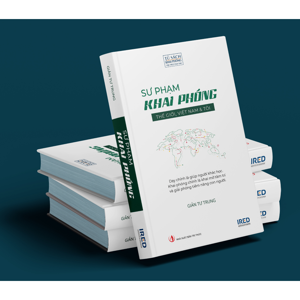 Sách IRED Books - Sư Phạm Khai Phóng - Thế Giới Việt Nam Và Tôi - Giản Tư Trung