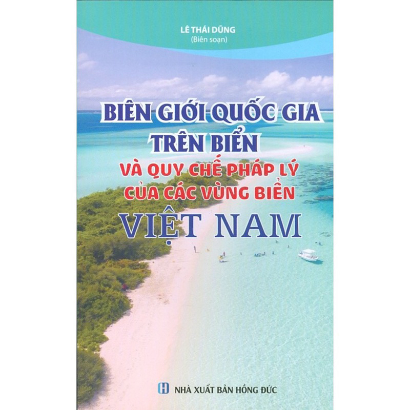 Sách - Biên Giới Quốc Gia Trên Biển và Quy Chế Pháp Lý Các Vùng Biển Việt Nam