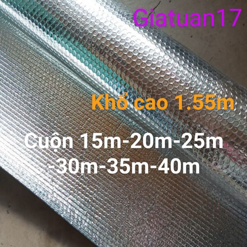 ( tốt,dày) 15m-20m-25m-30m-35m-40m Xốp Cách Nhiệt 2 Mặt Bạc giữa là túi khí Khổ 1m55 lớp bạc dày