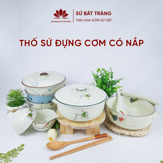  Thố sứ đựng cơm có nắp nhiều họa tiết lựa chọn Bát Tràng 