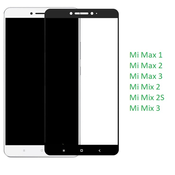Kính cường lực Full màn Xiaomi Mi Max 1 Max 2 Max 3 Mix 2 2s Mix 3 (Full keo)