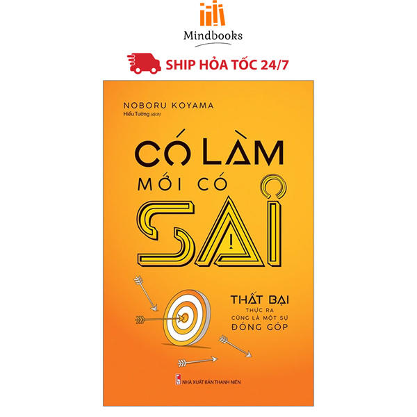 Sách- Có Làm Mới Có Sai - Thất Bại Thực Ra Cũng Là Một Sự Đóng Góp (Minhlong)