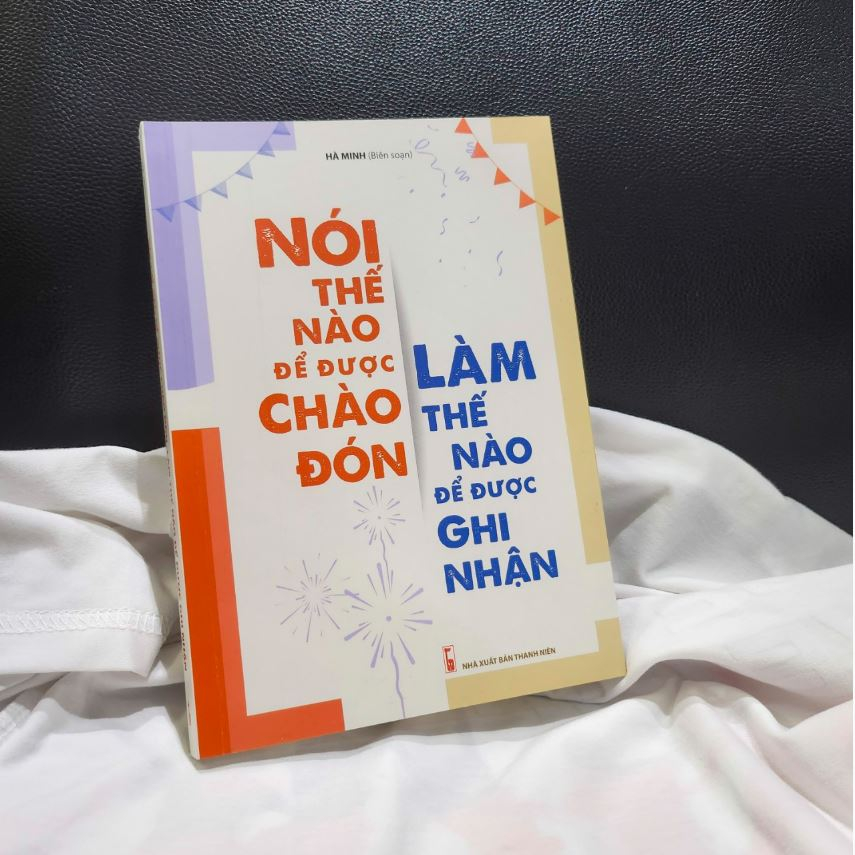 Sách - Nói thế nào để được chào đón, làm thế nào để được ghi nhận - ML-KN03-90k-8936067599565