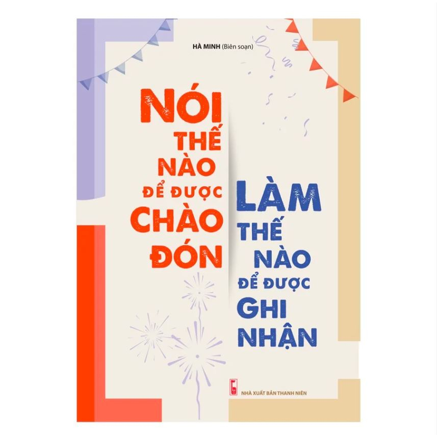 [MÃ giảm 40K]Sách - Nói thế nào để được chào đón, làm thế nào để được ghi nhận - ML-KN03-90k-8936067599565