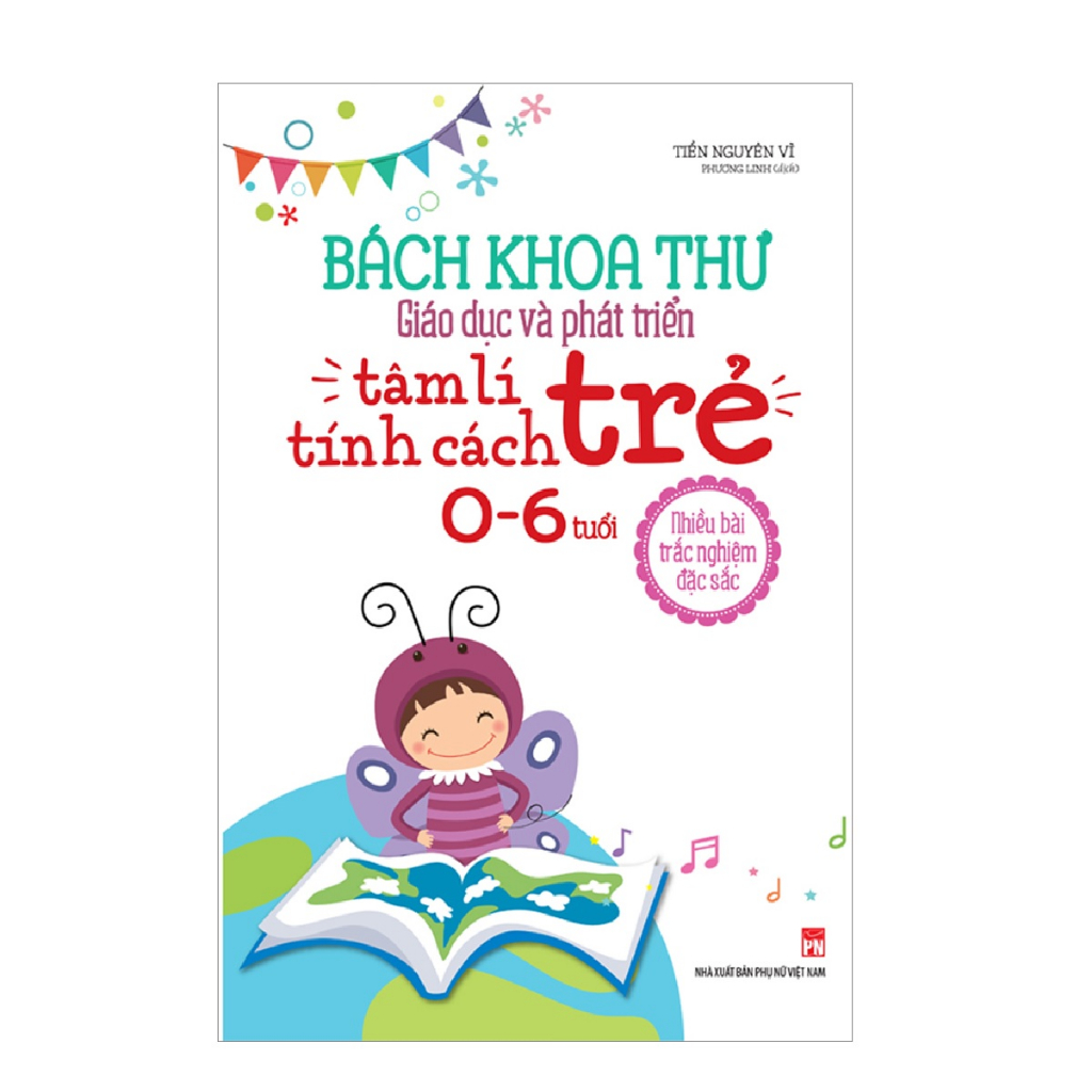 Sách- Bách Khoa Toàn Thư Giáo Dục Và Phát Triển - Tâm Lý Tính Cách Trẻ 0-6 Tuổi