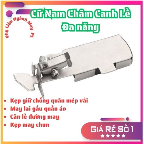 Cữ Nam châm đa năng.Cữ kẹp vải canh lề nam châm có thanh bắt gắn máy may