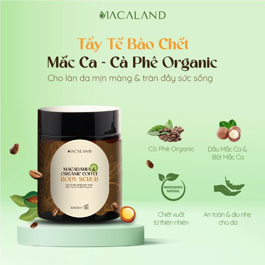 Tẩy Tế Bào Chết Body Cà Phê Organic - Mắc Ca 225g Macaland Dưỡng Ẩm, Chăm Da Sáng Mịn