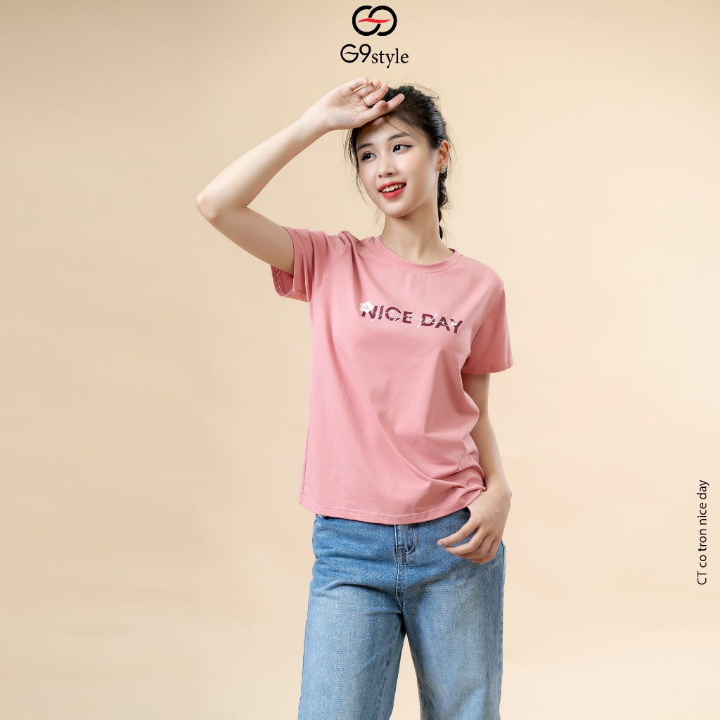 Áo thun nữ thời trang G9 Style 006 cổ tròn in chữ  Nice Day vải cotton thoáng mát