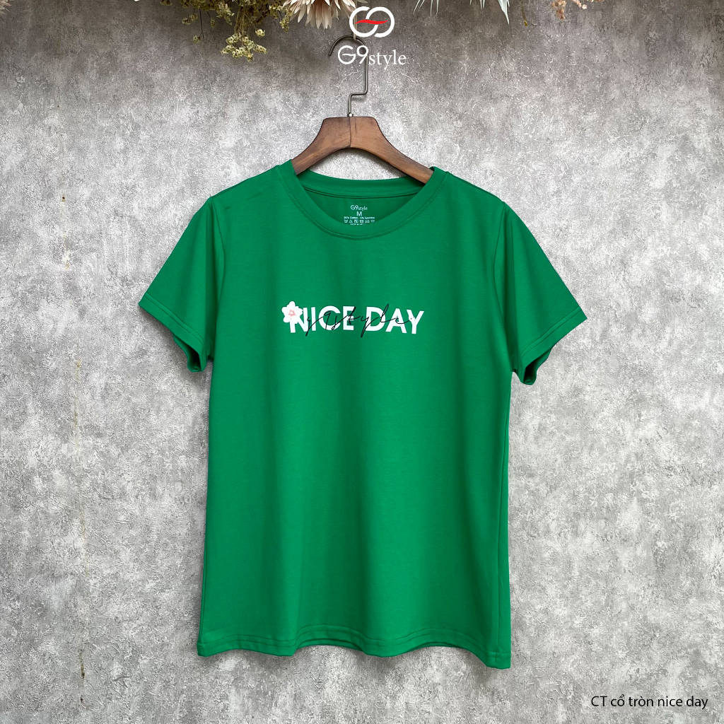 Áo thun nữ thời trang G9 Style 006 cổ tròn in chữ  Nice Day vải cotton thoáng mát