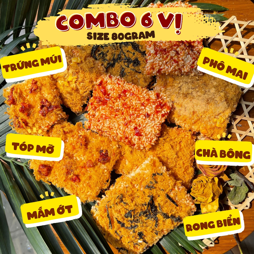COMBO 6 VỊ CƠM CHÁY CHÀ BÔNG Tóp Mỡ - Phô Mai Trứng Muối- Phô Mai - RONG BIỂN-MẮM ỚT-CHÀ BÔNG