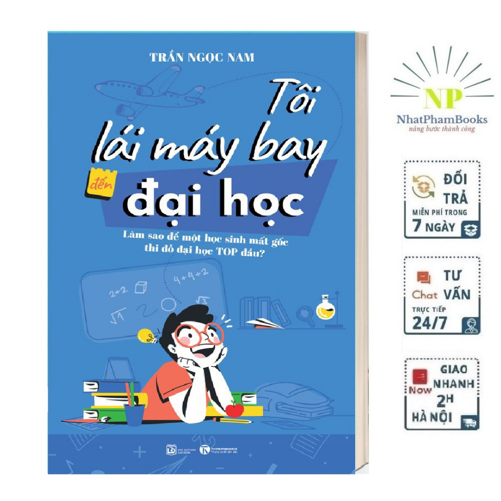 Sách - Tôi Lái Máy Bay Đến Đại Học – Làm Sao Để Một Học Sinh Mất Gốc Thi Đỗ Đại Học Top Đầu? Tặng Kèm Bookmark