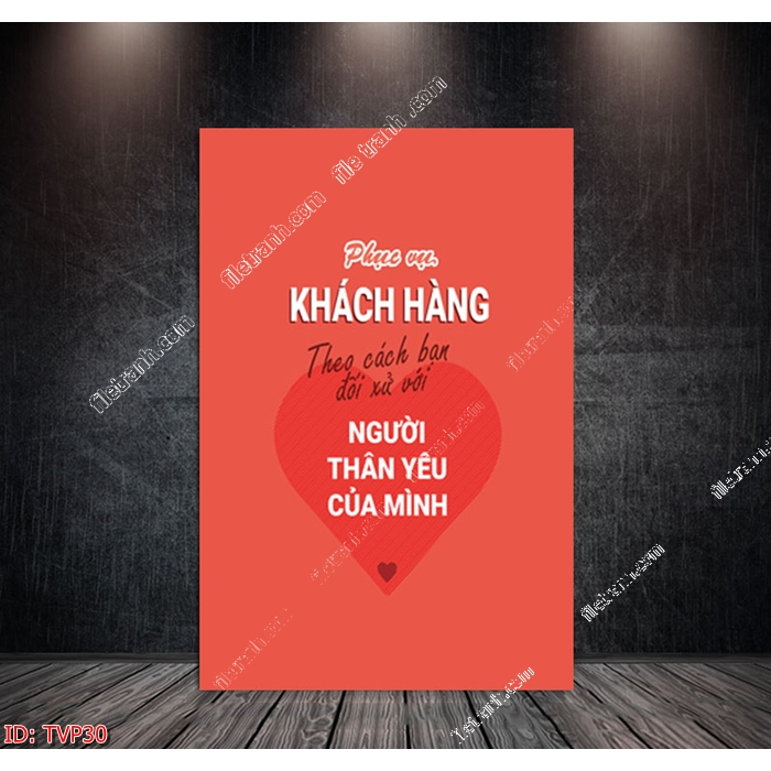 Tranh tạo động lực treo văn phòng câu slogan PHỤC VỤ KHÁCH HÀNG NHƯ CÁCH BẠN ĐỐI SỬ VỚI NGƯỜI THÂN YÊU CỦA MÌNH