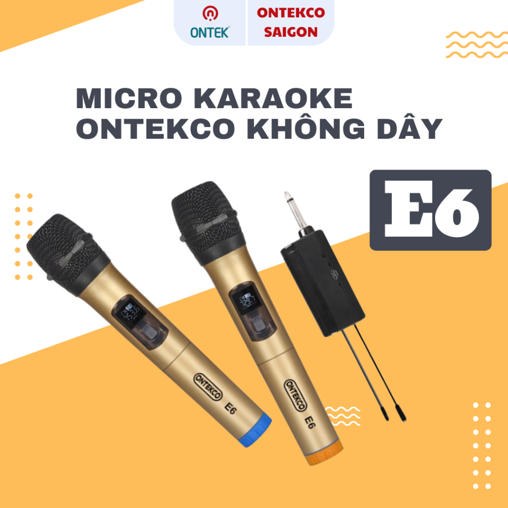 Micro Không dây Karaoke ONTEKCO E6 cao cấp - Chuyên dụng Karaoke loa kéo, Amply GIA ĐÌNH