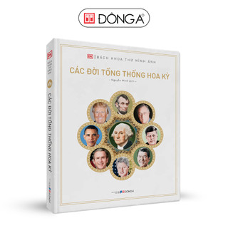 Sách - Bách Khoa Thư Hình Ảnh: Các Đời Tổng Thống Hoa Kỳ - Bìa cứng - Đông A