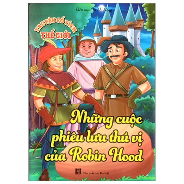Sách - Truyện cổ tích thế giới - Những Cuộc Phiêu Lưu Thú Vị Của Robin Hood