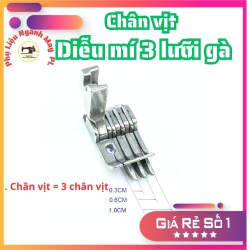 Chân Vịt Diễu Mí 3 Lưỡi gà - Chân vịt đa năng sử dụng cho máy may 1 kim