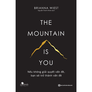 Sách : the mountain is you - nếu không giải quyết vấn đề, bạn sẽ trở thành vấn đề