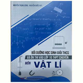 Sách - Bồi dưỡng Học sinh giỏi THCS và Ôn thi vào lớp 10 THPT Chuyên môn Vật lí