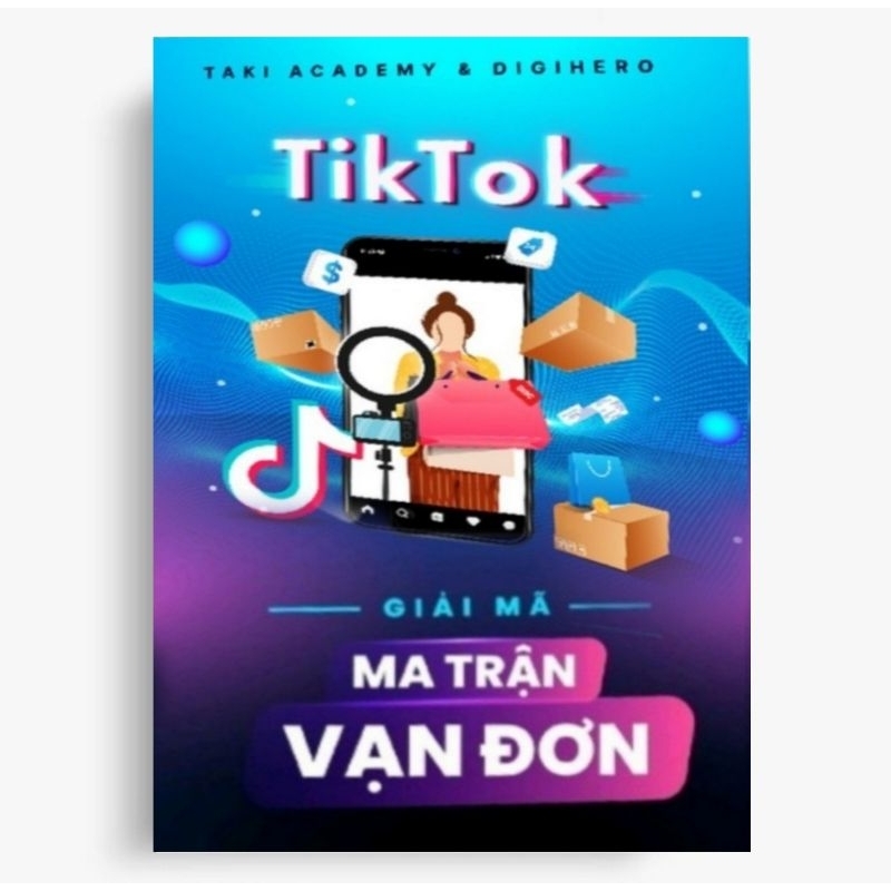 Tiktok Giải Mã Ma Trận Vạn Đơn