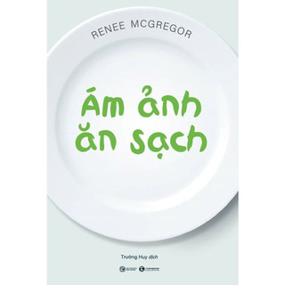 Sách - Ám Ảnh Ăn Sạch (tái bản 2020)
