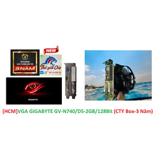 [HCM]VGA (Cạc màn hình) GIGABYTE GV-N740/D5-2GB/128Bit (CTY Box-3 Năm)