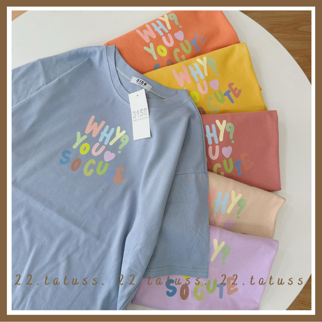 WHY U SO CUTE - Áo thun freesize, UNISEX, không chứa nilong thoáng mát, dày dặn