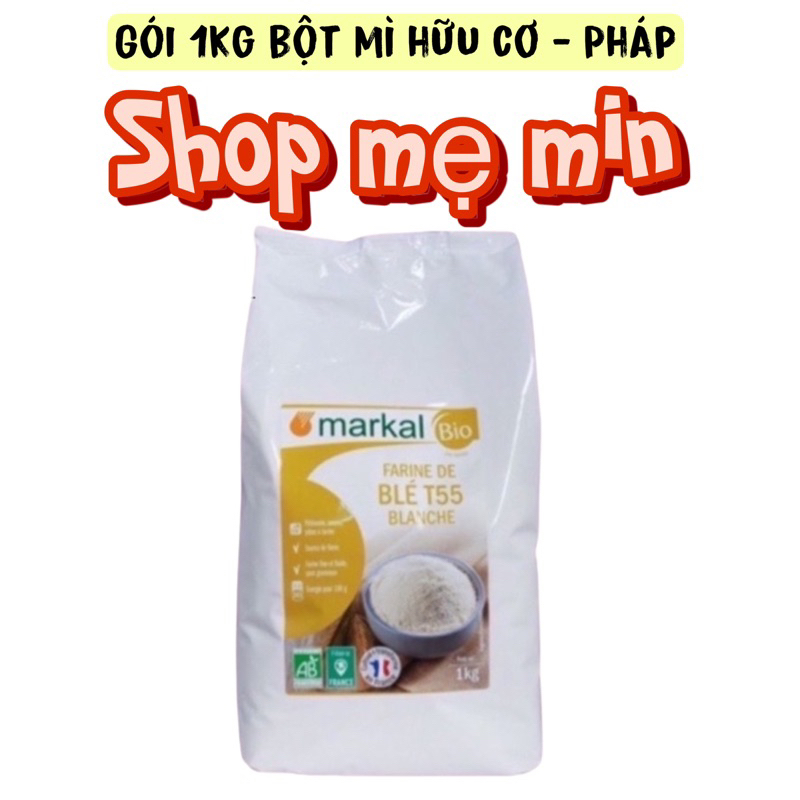 Bột mì hữu cơ làm bánh , làm đồ ăn dặm cho bé Markal Pháp SHOP MẸ MIN