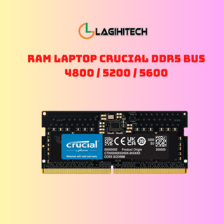  RAM Laptop DDR5 Crucial Bus 4800   5200   5600 Dung Lượng 16GB   32GB  - BẢO HÀNH 3 NĂM 