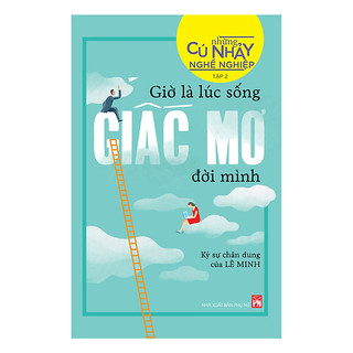 Sách - những cú nhảy nghề nghiệp - giờ là lúc sống giấc mơ đời mình - lê minh