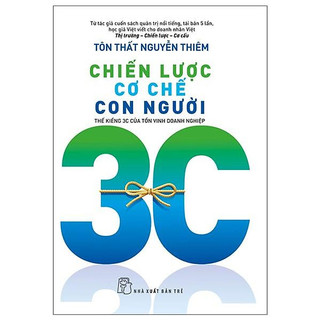 Sách Chiến lược - Cơ chế - Con người: Thế kiềng 3C của tồn vinh doanh nghiệp