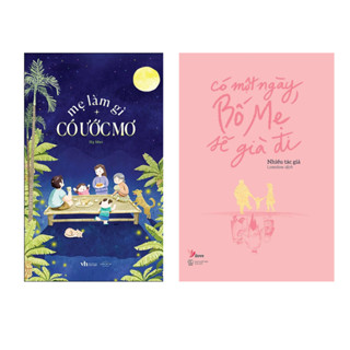 Sách Combo 2 Cuốn : Mẹ Làm Gì Có Ước Mơ + Có Một Ngày, Bố Mẹ Sẽ Già Đi