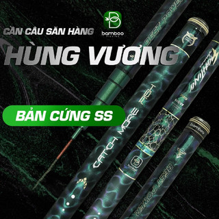 Cần câu tay đơn đài săn hàng bamboo hùng vương săn hàng bản cứng ss siêu khỏe chuyên câu cá lớn