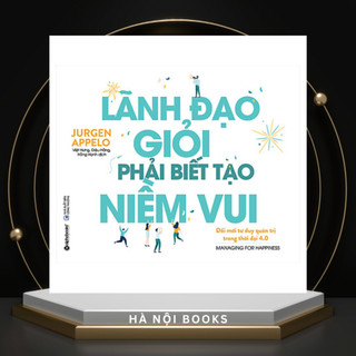 Sách - Lãnh đạo giỏi phải biết tạo niềm vui - AlphaBooks