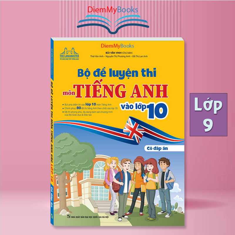 Sách Lớp 9 - Bộ đề luyện thi môn tiếng anh vào lớp 10 (Có đáp án) Bùi Văn Vinh-minhthangbooks