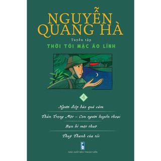 Sách - Thời tôi mặc áo lính : Người điệp báo quả cảm. Thân Trọng Một - Con người huyền thoại...