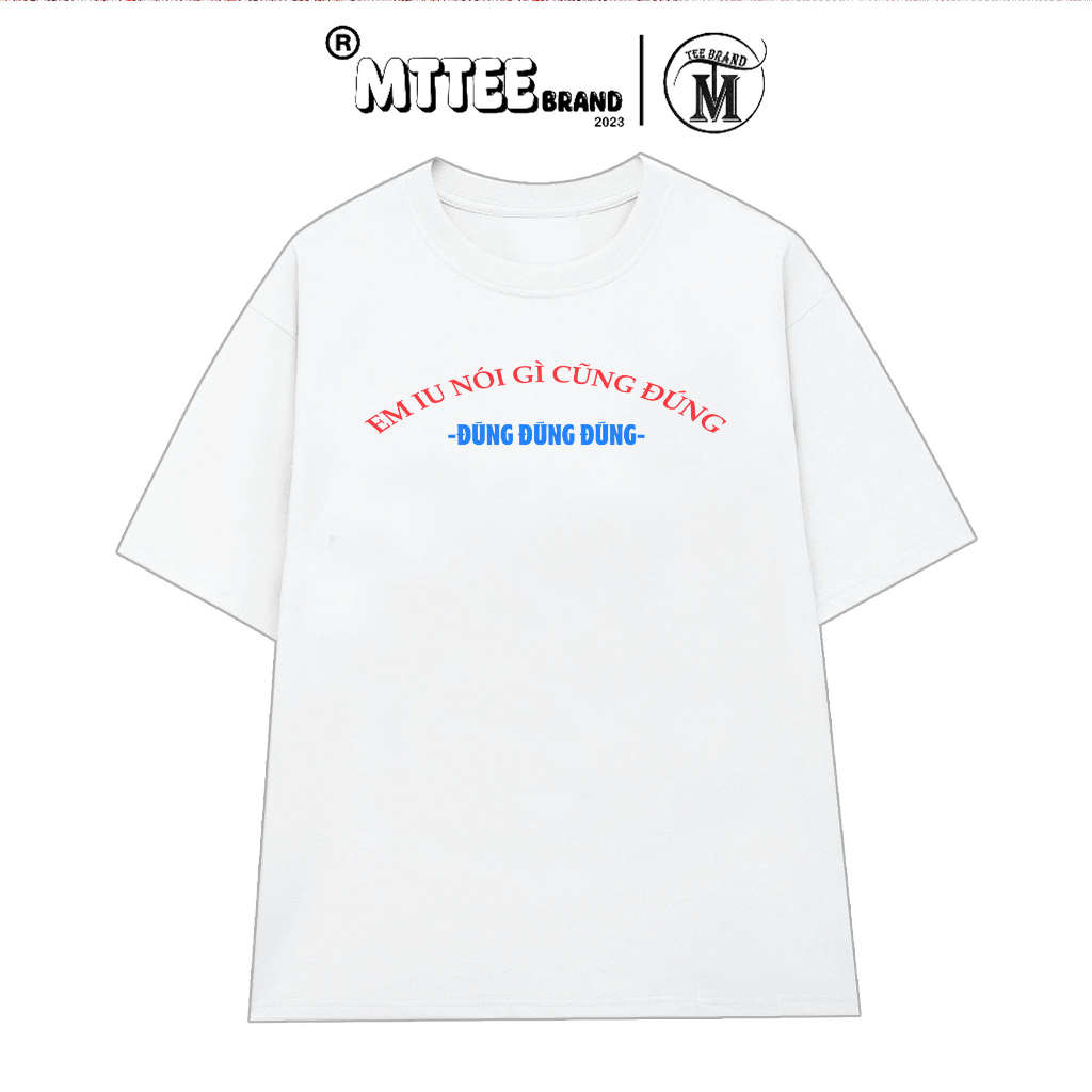 Áo Thun Mẫu Em Iu Nói Gì Cũng Đúng 7 màu cotton 100% áo phông Hài Hước Local Brand MTTee