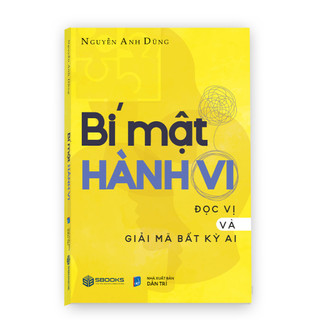 Sách - BÍ MẬT HÀNH VI - Đọc Vị Và Giải Mã Bất Kỳ Ai - Nguyễn Anh Dũng - SBOOKS