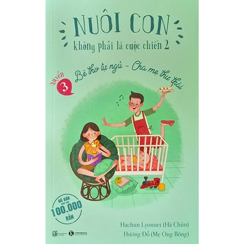 Sách - Combo 2 Cuốn: Nuôi Con Không Phải Là Cuộc Chiến Chào con, em bé sơ sinh + Bé Thơ Tự Ngủ cha mẹ thư thái