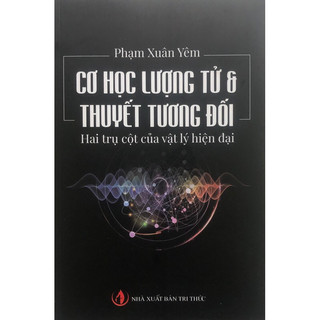 Sách - Cơ học lượng tử & Thuyết tương đối: Hai trụ cột của vật lý hiện đại