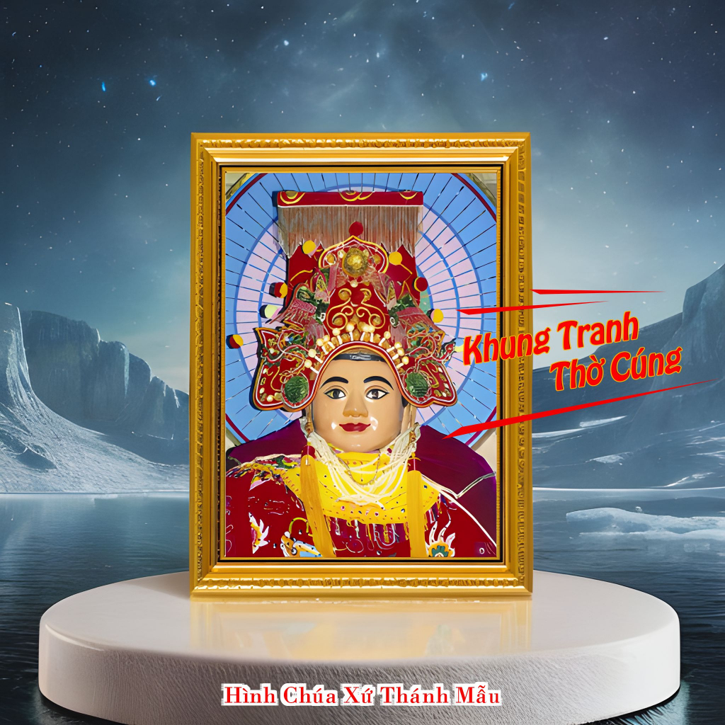 Hình thờ, Tranh treo, để bàn, Bà Chúa Xứ Thánh Mẫu Nguyên Nhung+ gồm Khung + ép plastic đầy đủ kích thước