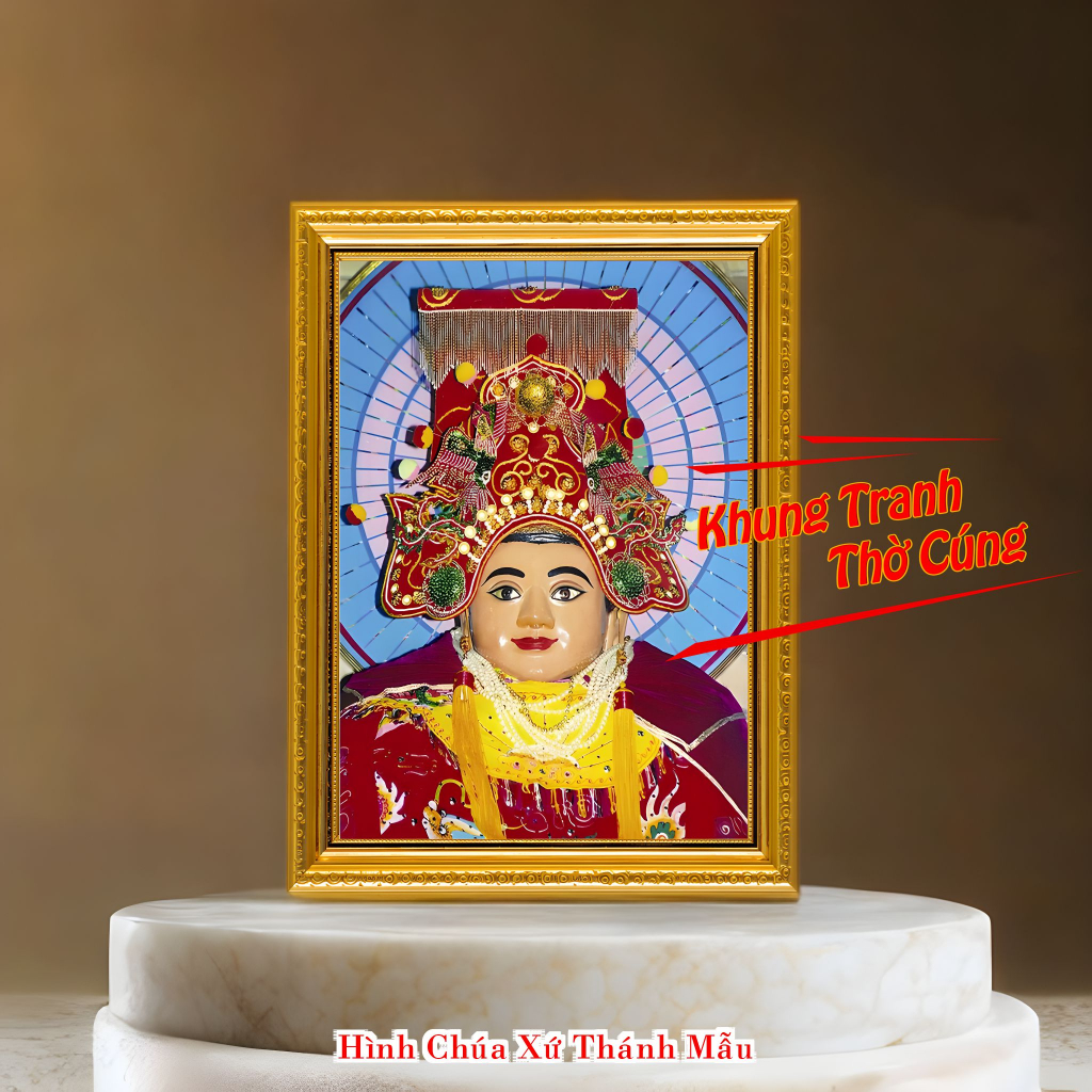 Hình thờ, Tranh treo, để bàn, Bà Chúa Xứ Thánh Mẫu Nguyên Nhung+ gồm Khung + ép plastic đầy đủ kích thước