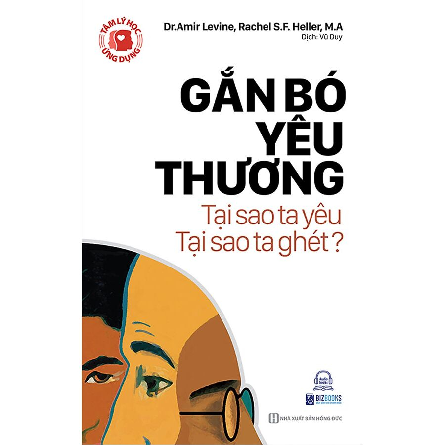 Sách - Tâm Lý Học Ứng Dụng: Gắn Bó Yêu Thương - Tại Sao Ta Yêu, Tại Sao Ta Ghét?