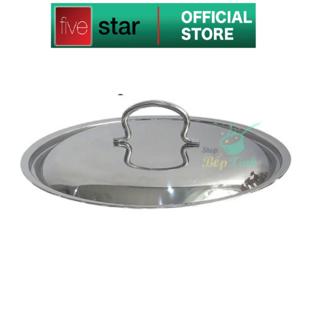 Nắp vung nồi inox 430 cao cấp FIVESTAR dùng đậy nồi và chảo 16/18/20/24/26/28/30/32 Cm