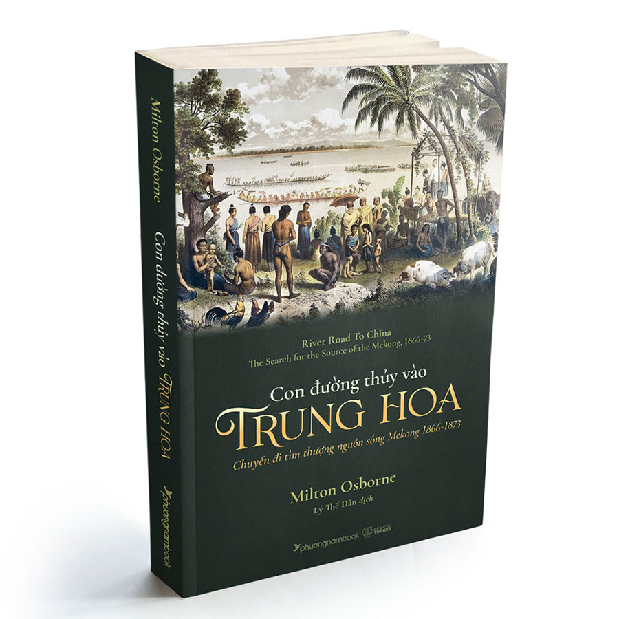 Sách - Con Đường Thủy Vào Trung Hoa - Chuyến Đi Tìm Thượng Nguồn Sông Mekong 1866-1873