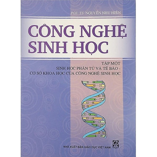Sách - công nghệ sinh học, tập 1: sinh học phân tử và tế bào-cơ sở khoa học của công nghệ sinh học