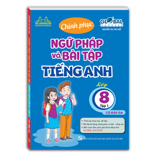 Sách - GLOBAL SUCCESS - Chinh Phục Ngữ Pháp Và Bài Tập Tiếng Anh lớp 8 tập 1