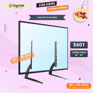 Chân Đế Tivi Đa Năng ErgoTek E601 32 - 40 Inch - Chân Để Bàn Tivi - Tv Stand Điều Chỉnh Độ Cao